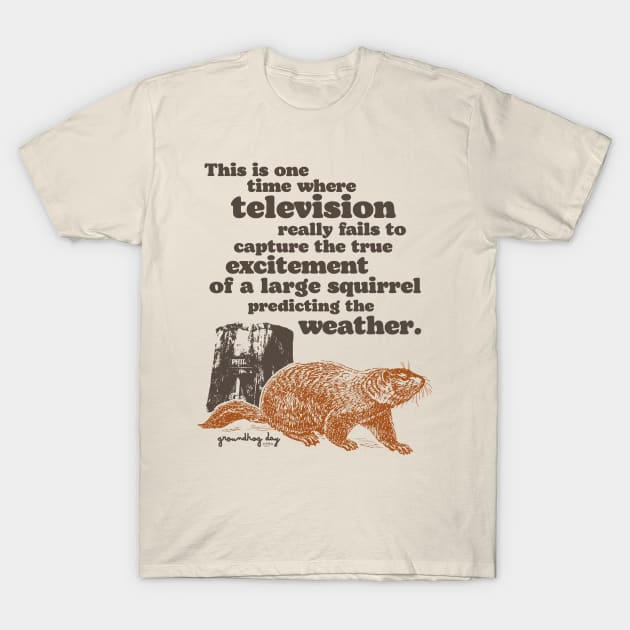 Groundhog Day Squirrel Predicting the Weather Quote T-Shirt by darklordpug